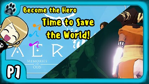 Aer: Memories of Old P7 | Become the Hero, Time to Save the World!