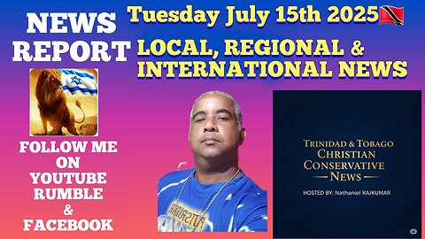 News Report Trinidad & Tobago Tuesday July 15th 2025