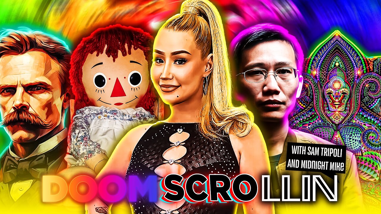 DoomScrollin: Iggy Azalea, Chinese Spies, Ubermensch, Haunted Annabelle Doll and DMT Trips (5/20/25)