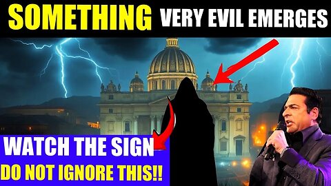 SOMETHING [VERY EVIL] EMERGES - PROPHETIC WORD! - May 4, 2025