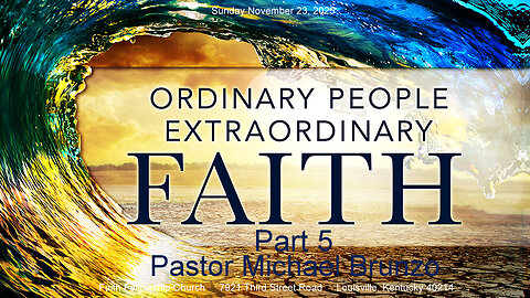 Ordinary People with Extraordinary Faith Part 5