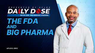 Daily Dose: 'The FDA and Big Pharma' with Dr. Peterson Pierre