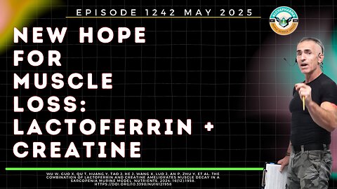 New Hope for Muscle Loss: Lactoferrin + Creatine Ep. 1242 MAY 2025