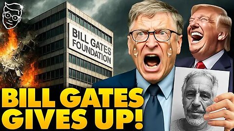 Benny Johnson: Bill Gates Shuts Down Foundation in Panic and Torches His Money