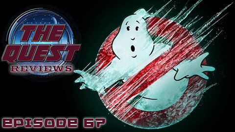 The Quest Reviews E67 - Ghostbusters Frozen Empire