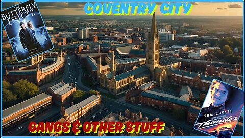 Gangs Of Coventry! Come & Look At The City I Live In! The Butterfly Effect 2 & Days Of Thunder!