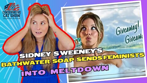 Sidney Sweeney’s Bathwater Soap Sends Feminists into Meltdown