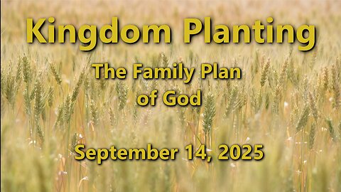 Kingdom Planting - Episode 2 - The Family Plan of God