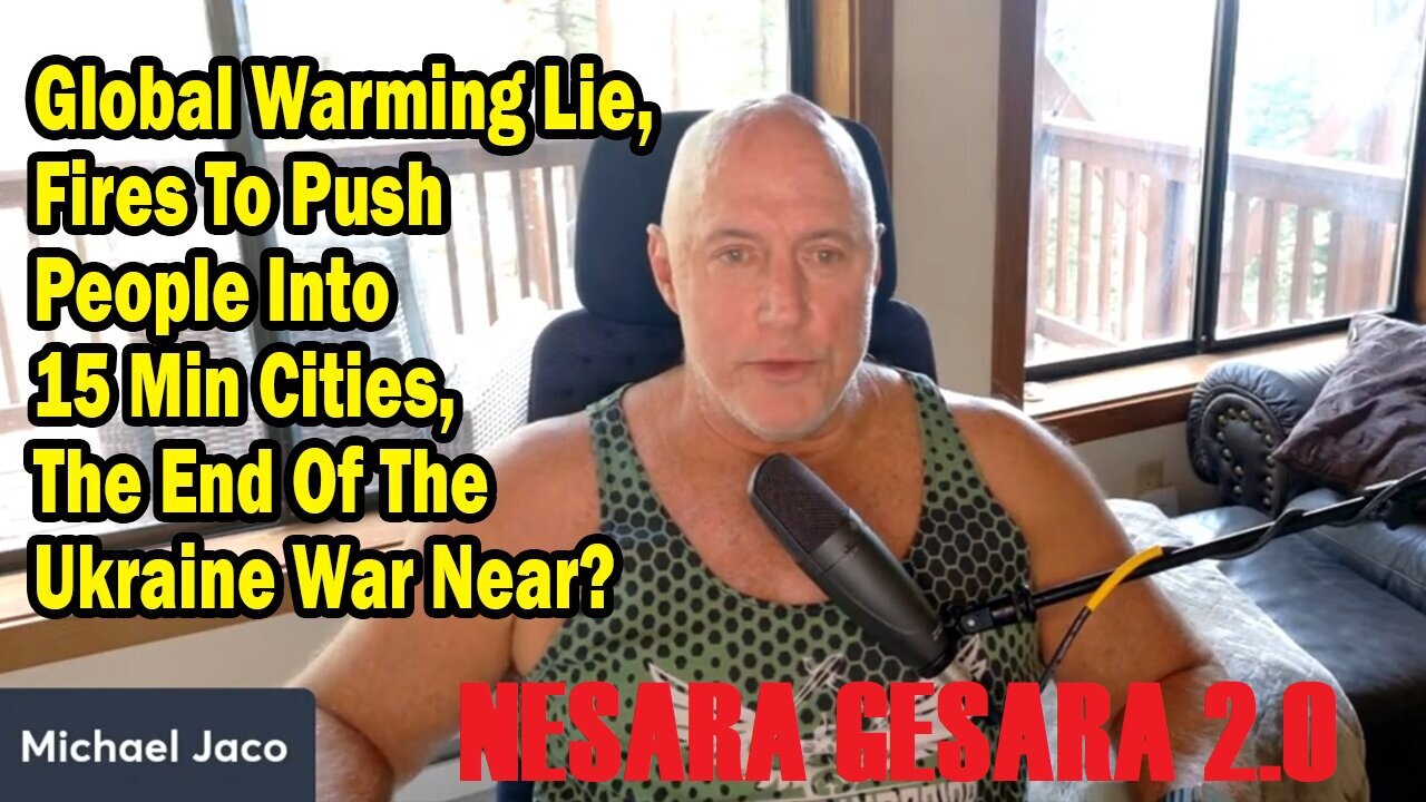 Michael Jaco: "Fires To Push People Into 15 Min Cities, The End Of The Ukraine War Near?"