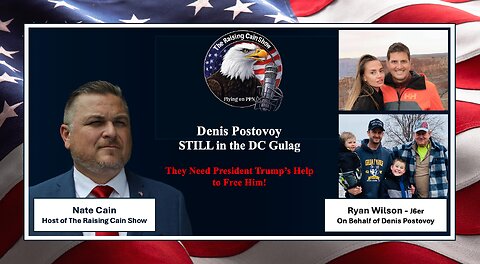 The Raising Cain Show: Denis Postovoy STILL in the DC Gulag–They Need Trump’s Help to Free Him!