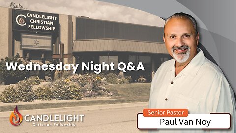 Wednesday Night Q&A - Pastor Paul Van Noy