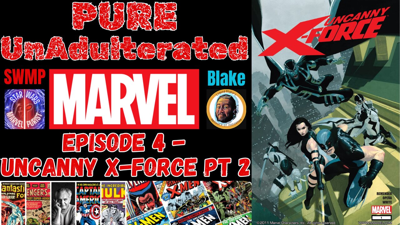 PURE Unadulterated MARVEL Episode 4 | Uncanny X-Force Rick Remender (2010-12) Part 2 W/ Liquid Blake