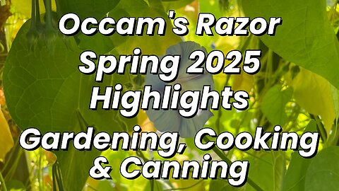 Spring 2025 Highlights – January 1, 2025 - Occam’s Razor Gardening Cooking & Canning