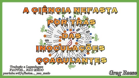 🔥🎬A CIÊNCIA NEFASTA POR TRÁS DAS INOCULAÇÕES COAGULANTES (GREG REESE)🔥🎬