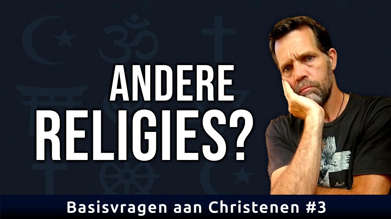 Hoe zit het met andere religies? | Basisvragen aan Christenen #3