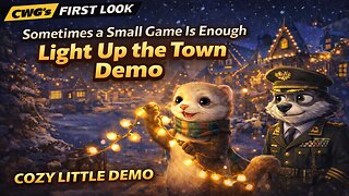 Sometimes a Small Game is Enough - Light Up the Town Demo CWG's First Look