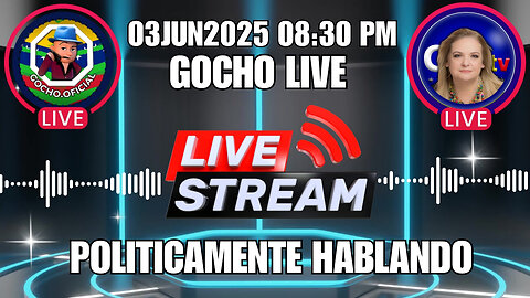 03JUN2025 | POLÍTICAMENTE HABLANDO OPERACIÓN TELARAÑA | [GOCHO.OFICIAL]