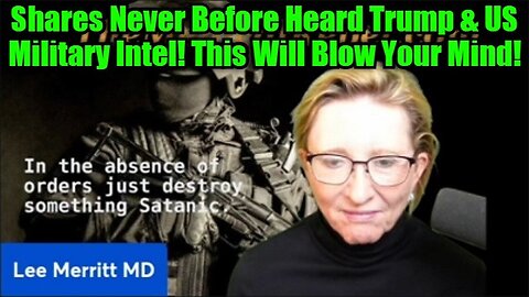 Dr. Lee Merritt: Shares Never Before Heard Trump & US Military Intel! This Will Blow Your Mind!
