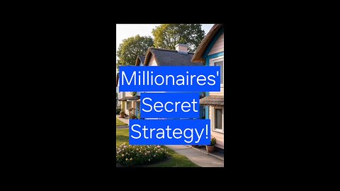 Millionaires' Secret Strategy!