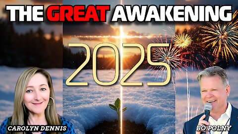 The GREAT Awakening, May - July 4, 2025! Carolyn Dennis, Bo Polny