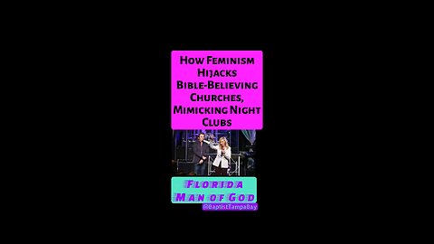 How Feminism Hijacks Biblical Churches by Mimicking Night Clubs