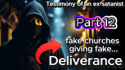 Part 12 - False Churches, Failed Deliverance, and the Fire of God