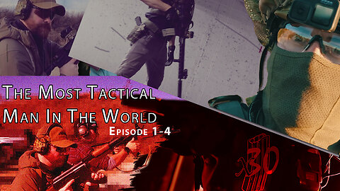 The Most Tactical Man In The World. Ep 1-4