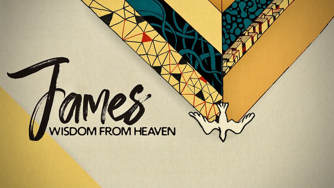 "James, Wisdom from Heaven" - James Ch. 1 Part 2