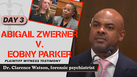 17 - Abigail Zwerner v. Ebony Parker - Dr. Clarence Watson, Forensic Psychiatrist