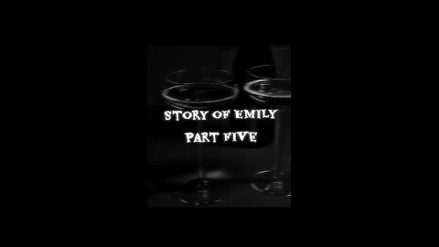 Story of Emily part five