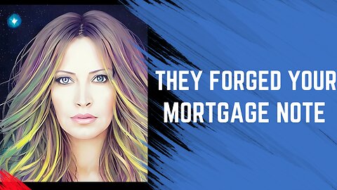 They Forged Your Mortgage Note