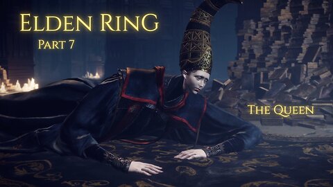 Elden Ring Part 7 - The Queen
