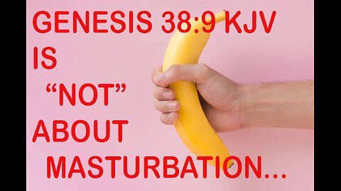 genesis 38: 9 kjv is NOT about masturbation