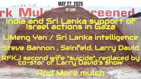 MARK MULCH 1266 LiMeng Yan Steve Bannon Sri Lanka Israel Gaza Larry David Seinfeld SARS Lab Leak CV