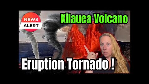 Crazy Forces of Nature create a Monstrous Volcanic Vortex at the Kilauea Volcano in Hawaii !!