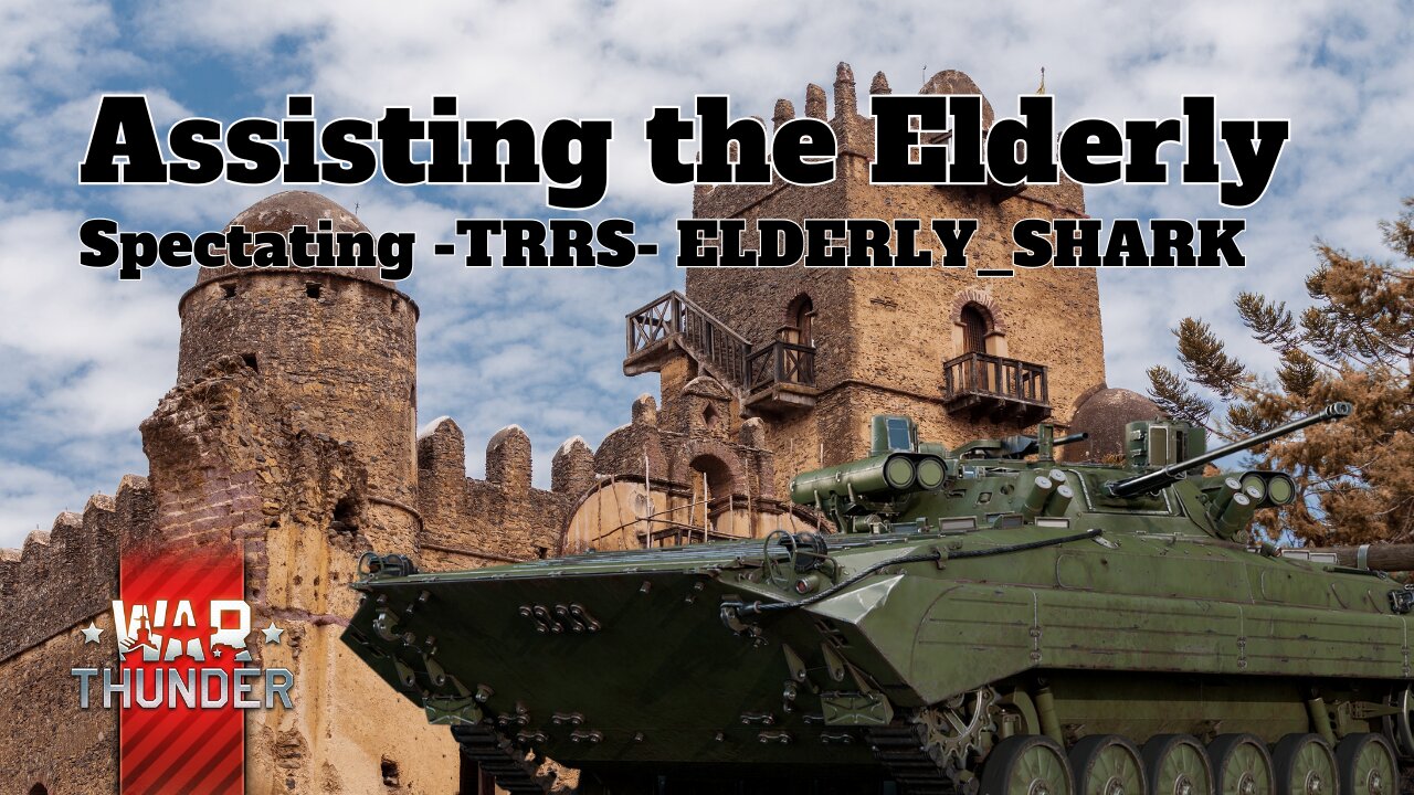 Assisting the Elderly - War Thunder - Spectating -TRRS- ELDERLY_SHARK