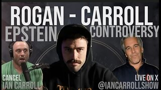 Ian Carroll ~ EPSTEIN Controversy BLOWS UP on ROGAN Explained