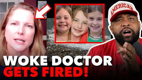 Leftist Pediatrician MOCKS Little Girls in Texas Flood for "Being MAGA" and LOSES HER JOB!