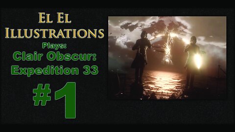 El El Plays Clair Obscure: Expedition 33 Episode 1: 50 Last Dates