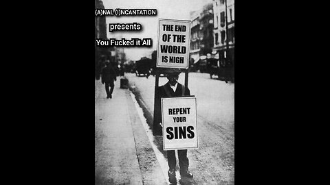 (A)NAL (I)NCANTATION music video YOU FUCKED IT ALL