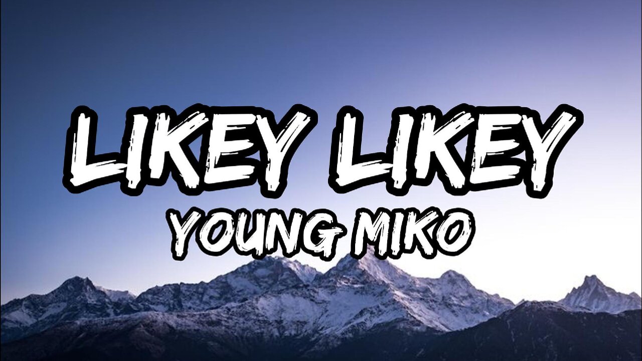 Young Miko - Likey Likey [Letra]