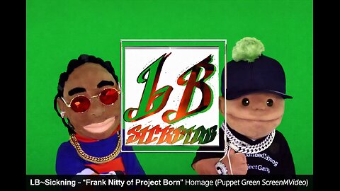 LB~Sickning – “Frank Nitty of Project Born” Homage (Puppet Green Screen Music Video)