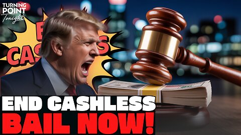 Trump is Going After Cashless Bail