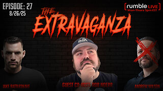 The Extravaganza! EP: 27 with Guest Host: Rob Noerr (8/26/25)