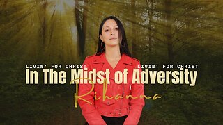 In The Midst of Adversity, Livin’ For Christ