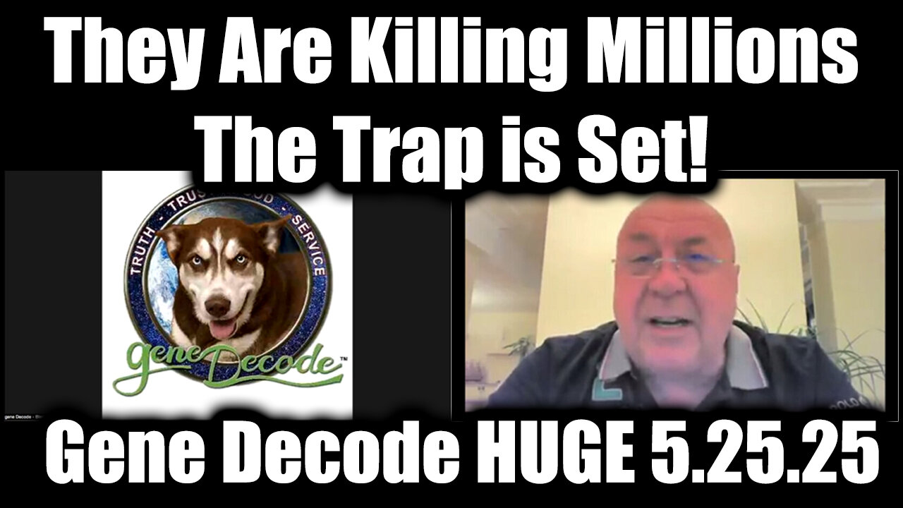 Gene Decode & Charlie Ward HUGE 5.25.25 - They Are Killing Millions! The Trap is Set!
