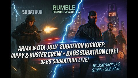ARMA & GTA JULY SUBATHON KICKOFF: WAPPY & BUSTER CREW + DABS SUBATHON LIVE!