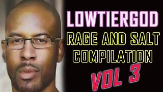 Low Tier God - Rage and Salt Compilation Vol. 3 (Mirror) [LowTierScrib Reupload]
