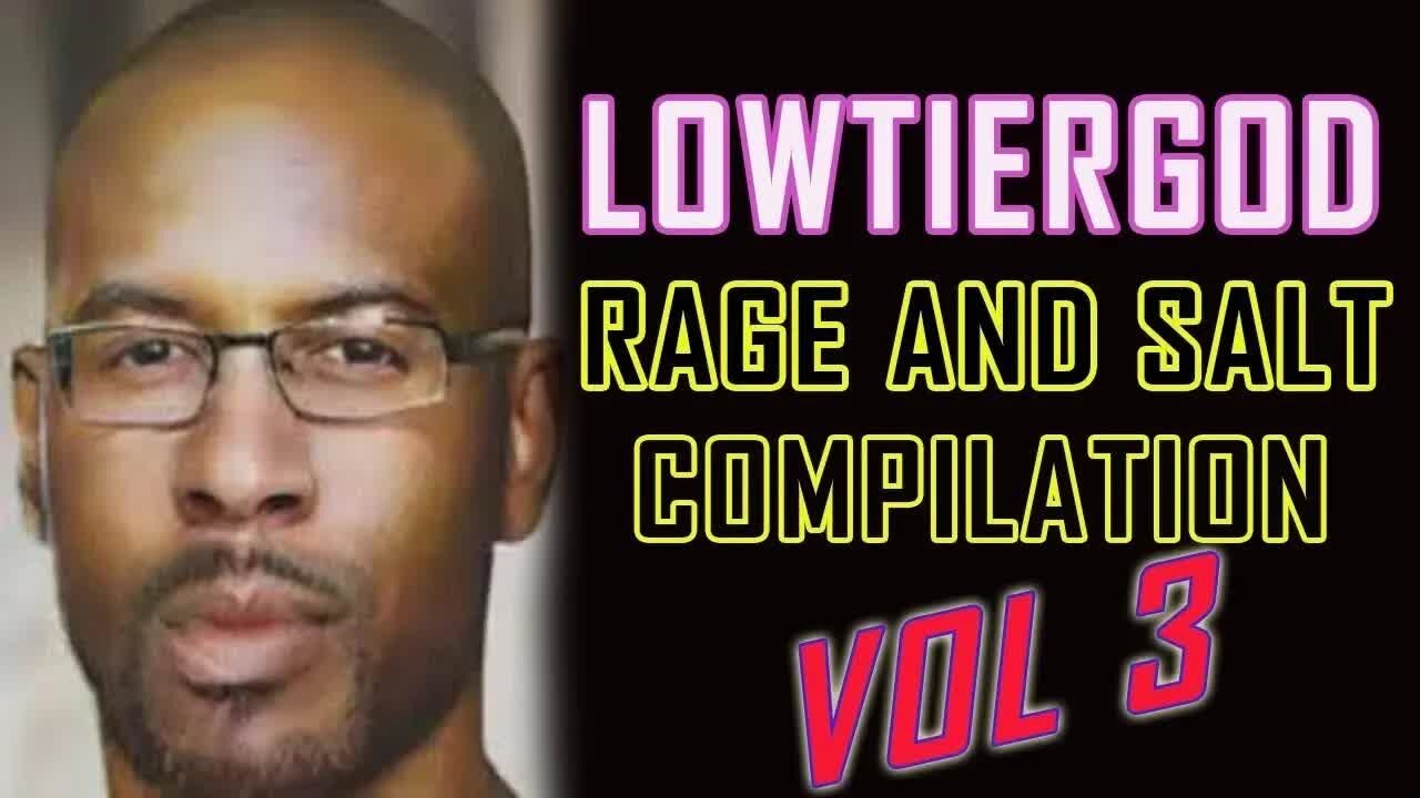 Low Tier God - Rage and Salt Compilation Vol. 3 (Mirror) [LowTierScrib Reupload]
