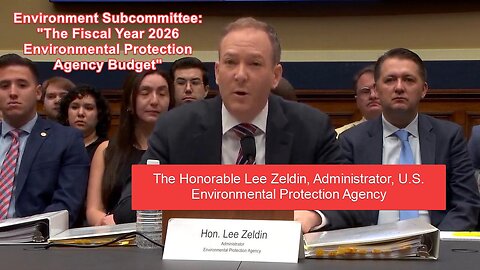 Environment Subcommittee: "The Fiscal Year 2026 Environmental Protection Agency Budget" - May 20, 2025